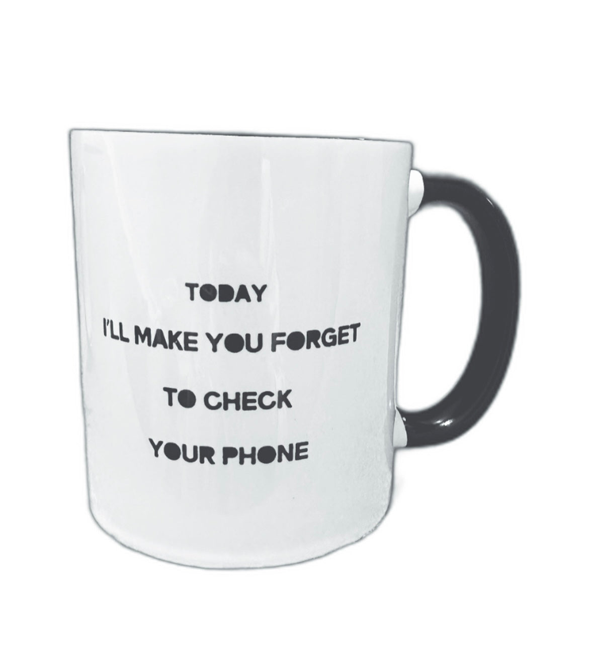 MUG Today I’ll make you forget to check your phone