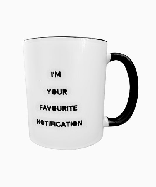 MUG I Am Your Favourite Notification