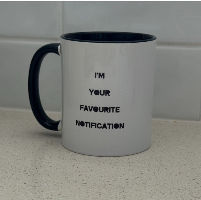MUG I Am Your Favourite Notification